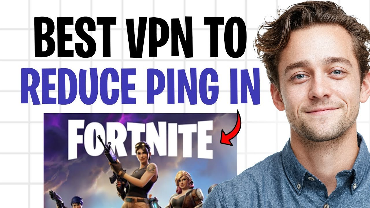 Video: best VPN to reduce ping in Fortnite